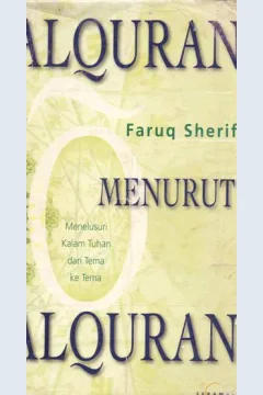 Cover Alquran menurut alquran, :  Menelusuri kalam Tuhan dari tema ke tema, / Faruq Sherif
