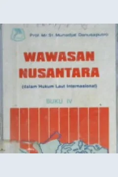 Cover Wawasan Nusantara, (dalam Hukum Laut Internasional)Departamen pertahanan RI / Prof. Mr.St.Munadjat Danusaputro