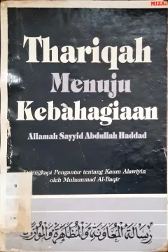Cover Thariqah menuju kebahagiaan / Allamah Sayyid Abdullah Haddad ; penerjemah, Muhammad Al-Baqir