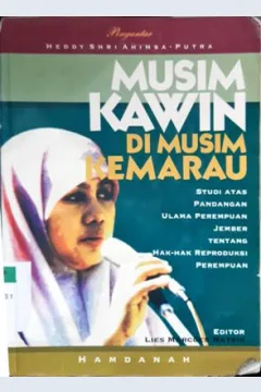 Cover Musim kawin di musim kemarau :  Studi atas pandangan ulama perempuan jember tentang hak-hak reproduksi perempuan / Hamdanah; Editor, Lies marcoes natsir