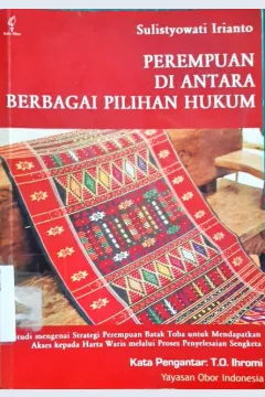 Cover Perempuan di antara berbagai pilihan hukum :  Studi mengenai strategi perempuan Batak Toba untuk mendapatkan akses kepada harta wris melalui proses penyelesaian sengketa / Sulistyowati Irianto