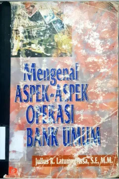 Cover Mengenal aspek-aspek operasi bank umum / Julius R. Latumaerissa, SE.,M.M.