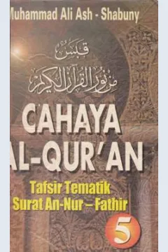 Cover Cahaya Al-Qur'an :  Tafsir tematik surat An-Nuur - Fathir, Muhammad Ali Ash-Shabuny / Muhammad ali ash-shabuny; Penerjemah, Munirul abidin; Penyunting, H. imam sulaiman
