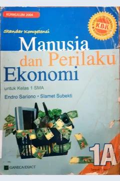 Cover Manusia dan perilaku ekonomi Jilid 1A untuk kelas 1 SMA kurikulum 2004 berbasis kompetensi / Endro Sariono, S.Pd., S.E , Drs. Slamet Subekti; editor, Estu Sri Luhur