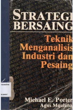 Cover Strategi bersaing :  teknik menganalisis industri dan pesaing, / Michael E. Porter