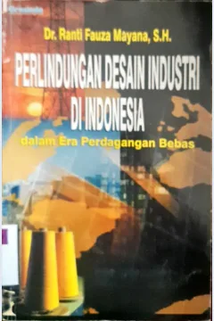 Cover Perlindungan desain industri di Indonesia :  dalam era perdagangan bebas / Dr.Ranti Fauza Mayana, S.H.