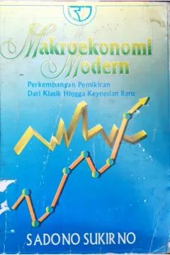 Cover Makroekonomi modern :  Perkembangan pemikiran dari klasik hingga keynesian baru / Sadono Sukirno