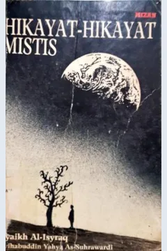 Cover Hikayat-hikayat mistis, / Syihabuddin Yahya As Suhrawardi; Penerjemah, Rahmani Astuti