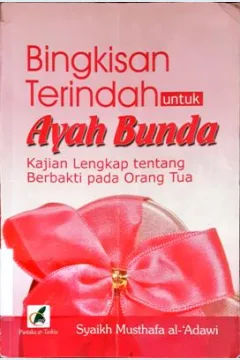 Cover Bingkisan terindah untuk ayah bunda, kajian lengkap tentang berbakti pada orang tua, Syaikh Musthafa Al-Adawi