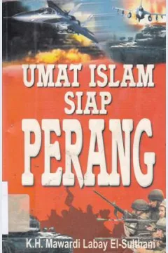 Cover Umat islam siap perang / K.H. Mawardi Labay El-Sultani ; editor H. Saifuddin Aman, MBA.