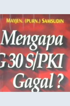 Cover Mengapa G30 s/PKI gagal? :  (suatu analisis ) / Mayjen.(Purn) Samsudin