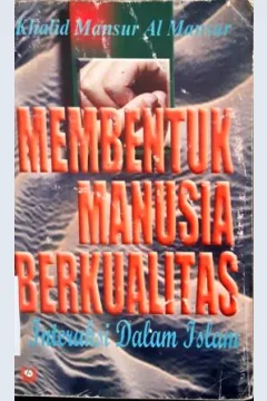 Cover Membentuk manusia berkualitas :  interaksi dalam Islam / Khalid Mansyur Al Mansyur penerjemah,Muuhammad Busyiral Karim