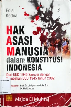 Cover Hak asasi manusia dalam konstitusi Indonesia : dari UUD 1945 sampai dengan amandemen UUD 1945 tahun 2002 / Majda El Muhtaj