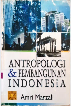Cover Antropologi dan pembangunan indonesia, Amri Marzali / Amri Marzali