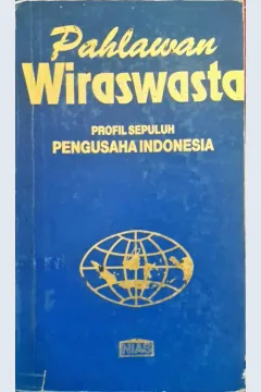 Cover Pahlawan wiraswasta :  Profil sepuluh pengusaha Indonesia / Drs. Ohiao Halawa