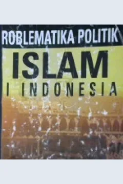 Cover Problematika politik Islam di Indonesia,