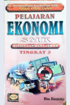Cover Pelajaran ekonomi SMK Bisnis dan Manajemen tingkat 3 berdasarkan kurikulum SMK GBPP 1999 / Drs.Nurjaka