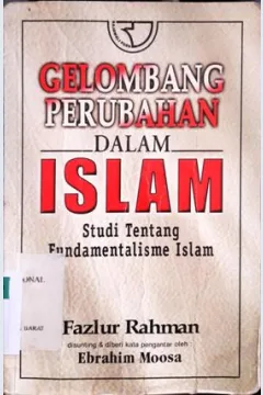 Cover Gelombang perubahan dalam Islam, :  Studi tentang Fundamentalisme Islam, / Fazlur Rahman