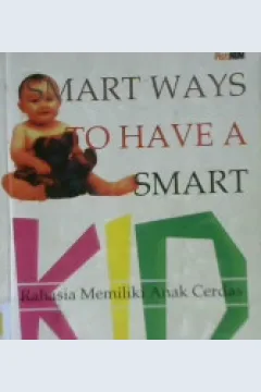 Cover Smart Ways To Have a Smart Kid,  Stacey Montgomery (et.al) :  Rahasia Memiliki Anak Cerdas / Stacey Montgomery (et.al)