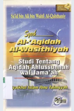 Cover Syarh Al-Aqidah Al-Wasithiyah Syaikh Al-islam ibnu taimiyah, / Sa'id Bin Ali Bin Wahf Al-Qahthaniy