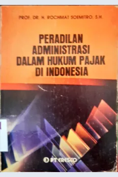 Cover Peradilan administrasi dalam hukum pajak di Indonesia / Prof. DR. H. Rochmat Soemitro, SH