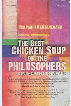 Cover The best chicken soup of the philosophers :  Dari thales hingga an nafis / Mulyadi Kartanegara