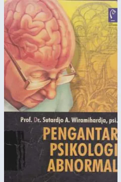 Cover Pengantar psikologi abnormal / Prof. Dr. Sutardjo A Wiramihardja,psi. ; Editor : Rose Herlina,S.Si.
