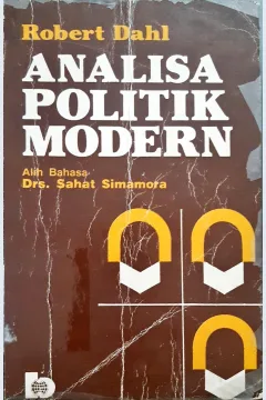 Cover Analisa politik modern, / Robert Dahl; alih bahasa, Drs. Sahat Simamora