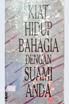 Cover Kiat hidup bahagia dengan suami anda, / Ibrahim bin Shalih al Mahmud; penerjemah, Drs. H.Saifullah Kamalie, LC.