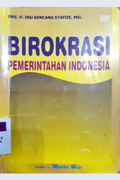 Cover Birokrasi pemerintahan indonesia / Inu Kencana Syafiie, MSi