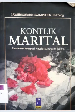Cover Konflik Marital: Pemahaman konseptual, aktual, dan alternatif solusinya / Sawitri Supardi Sadarjoen