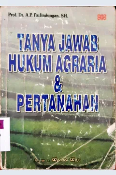 Cover Tanya jawab hukum agraria dan pertahanan / A.P. Parlindungan, SH