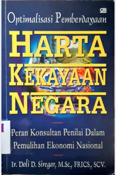 Cover Harta kekayaan negara :  Peran konsultan penilai dalam pemulihan ekonomi nasional / Ir.  Doli. D. Siregar, M.Sc.,Frics,Scv.