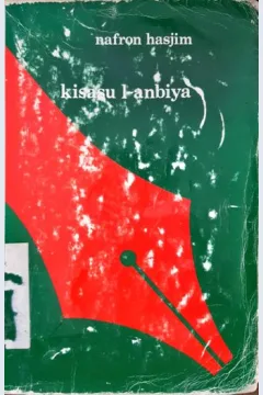 Cover Kisasu L-anbiya, :  karya sastra yang bertolak dari Qur'an serta teks kisah nabi inrahim dan nabi musa / Nafron Hasyim