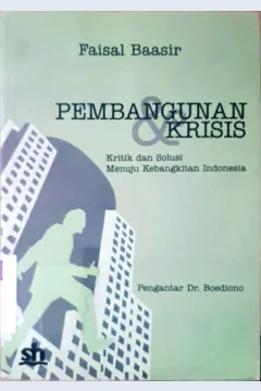 Cover Pembangunan dan krisis :  Kritik dan solusi menuju kebangkitan Indonesia / Faisal Baasir