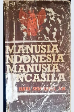 Cover Manusia indonesia, manusia pancasila, pembahasan mengenai pancasila, piagam jakarta dan pancasila sebagai satu-satunya asas, Kohar Hari Sumarno, SH / Kohar Hari Sumarno, SH