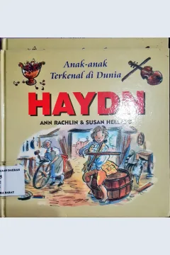 Cover Anak-anak terkenal di dunia :  Haydn / Ann Rachlin, Susan Herllard; Alih bahasa, Dra. Maryam Kurniawati Kho; Editor, Daru Susilowati
