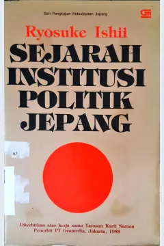 Cover Sejarah institusi politik Jepang. / Ryosuke Ishii; Penerjemah, Dr. I Ketut Surajaya, M.A., J.R. Sunaryo