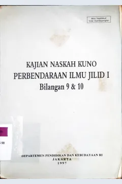 Cover Kajian naskah kuno perbendaraan ilmu jilid 1 :  Bilangan 9 dan 10 / Sindu Galba {at.all }
