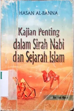 Cover Kajian penting dalam sirah Nabi dan sejarah Islam / Hasan Al-Banna
