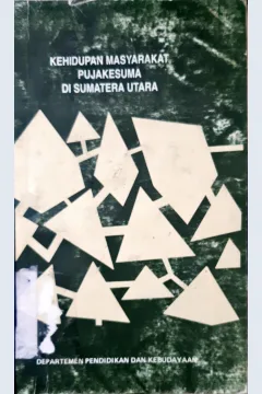 Cover Kehidupan masyarakat pujakesuma di Sumtara Utara / Dra. Hilderia Sitanggang, Dra. Zuraida Tanjung; editor, Dra. Wiwiek Pertiwi MA