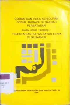 Cover Corak dan pola kehidupan sosial budaya di daerah perbatasan :  suatu studi tentang pelestrarian batas-batas etnik di gili manuk / Suhardi, Sigit Widiyanto, Dwi Ratna Nurhajarini