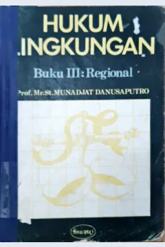 Cover Hukum lingkungan buku III: Regional / Prof. Mr. St. Munajat Danusaputra