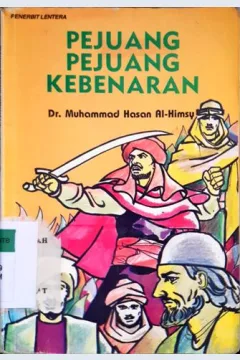 Cover Pejuang-pejuang kebenaran, / Muhammad Hasan Al-Himsy; penerjemah, Ghozi Said Saloom