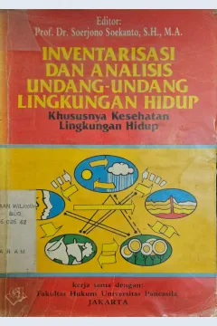 Cover Inventarisasai dan analisis undang-undang lingkungan hidup, khususnya kesehatan lingkungan / editor, Soerjono Soekanto