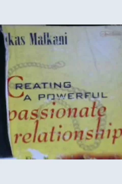 Cover Creating a powerful passionate relationship :  Kiat-kiat membangun hubungan yang penuh kemesraan / Vikas Malkani; Alih bahasa: Ali N.Z.; Editor: Empang