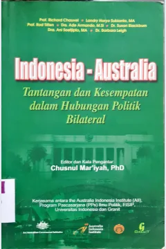 Cover Indonesia-Australia, tantangan dan kesempatan dalam hubungan politik bilateral, Prof. Richard Chauvel...[et.al]