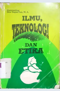Cover Ilmu, teknologi dan etika / Penyunting : Supardan