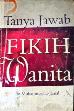 Cover Tanya jawab fikih wanita / Ibrahim Muhammad Al-Jamali;Penerjemah, Irwan kurniawan