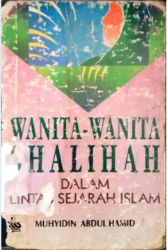 Cover Wanita-wanita shalihah :  Dalam sejarah Islam, Muhyidin Abdul hamid / Muhyidin abdul hamid; Penerjemah, Kathur suhardi